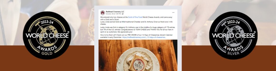 Redhead Creamery's Facebook announcement of Lucky Linda and St. Anthony Gold and Silver award winning cheeses at Guild of Fine Foods World Cheese Awards.