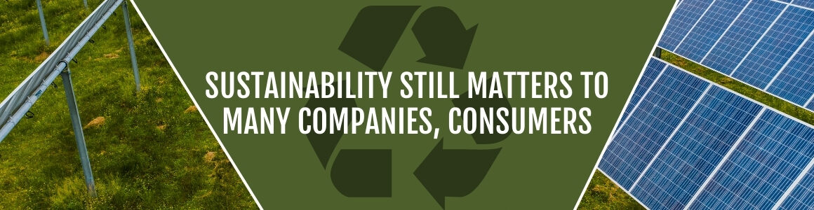 A banner image showing solar panels and green grass surrounding a large recycling symbol, with the headline “Sustainability Still Matters to Many Companies, Consumers” displayed across the center.