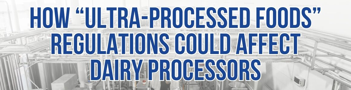 Dairy processing facility with the words "How “Ultra-Processed Foods” Regulations Could Affect Dairy Processors"