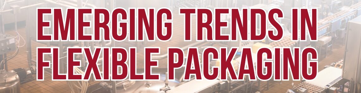 Emerging Trends in Flexible Packaging text overlay on an image of an automated food production line inside a dairy processing facility.