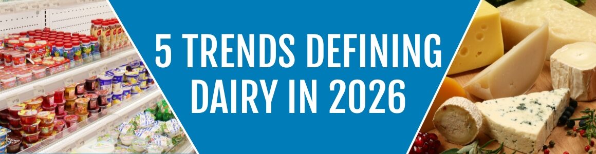 Graphic showing yogurt and dairy products in a refrigerated case alongside assorted cheeses, with text reading “5 Trends Defining Dairy in 2026.”