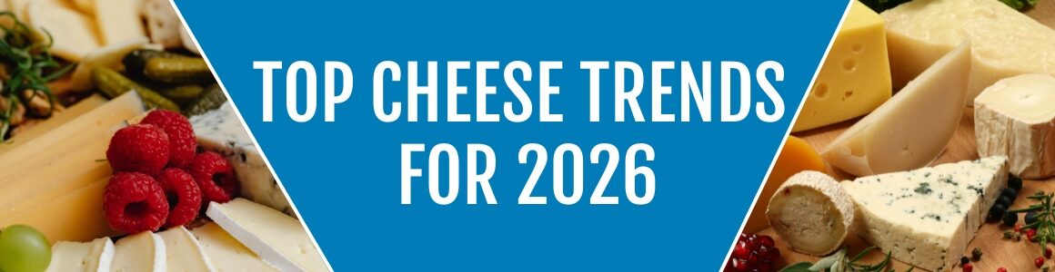Assorted cheeses with the words "top cheese trends for 2026"