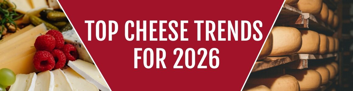 Assorted cheeses with the words "top cheese trends for 2026"