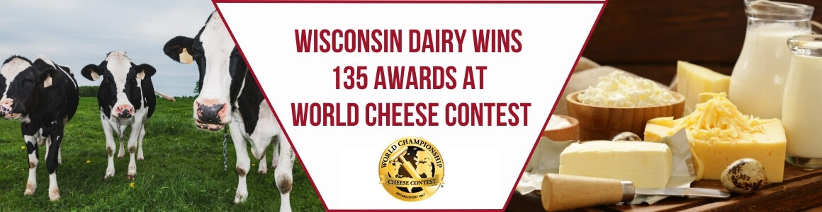 Banner graphic reading “Wisconsin Dairy Wins 135 Awards at World Cheese Contest” with cows in a pasture on the left and assorted cheese and dairy products on the right.
