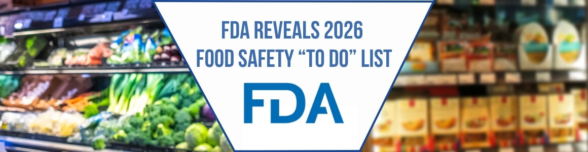 Produce aisle in grocery store and refridgerated packaged food with banner text in the middle reading "FDA Revelas 2026 Food Safety "To Do" List" with the FDA logo below.