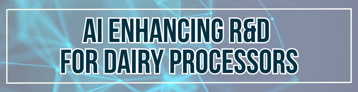 Graphic with a blue technology-themed background featuring the text “AI Enhancing R&D for Dairy Processors.”