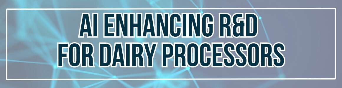 Graphic with a blue technology-themed background featuring the text “AI Enhancing R&D for Dairy Processors.”