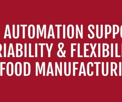 Banner graphic showing a grocery store aisle stocked with packaged food products on the left and stainless-steel food processing equipment on the right. Center text reads, "How Automation Supports Variability & Flexibility in Food Manufacturing."